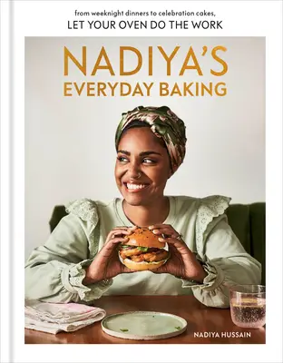 Nadiya's Everyday Baking: Vom Abendessen unter der Woche bis zum Festtagskuchen - lassen Sie Ihren Ofen die Arbeit machen - Nadiya's Everyday Baking: From Weeknight Dinners to Celebration Cakes, Let Your Oven Do the Work