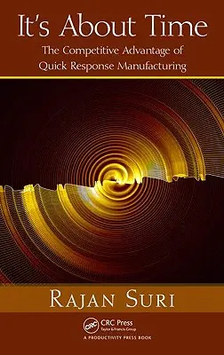 Es ist an der Zeit: Der Wettbewerbsvorteil der reaktionsschnellen Fertigung [Mit CDROM] - It's about Time: The Competitive Advantage of Quick Response Manufacturing [With CDROM]