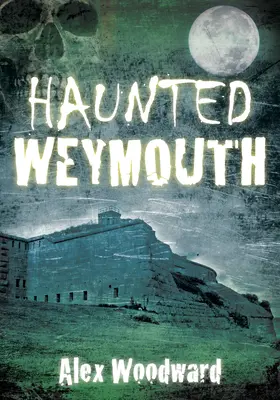 Das verwunschene Weymouth - Haunted Weymouth