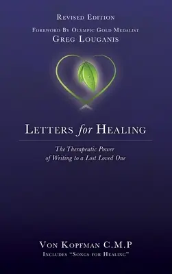 Briefe zur Heilung: Die therapeutische Kraft des Schreibens an einen verlorenen geliebten Menschen - Überarbeitete Ausgabe - Letters for Healing: The Therapeutic Power of Writing to a Lost Loved One - Revised Edition