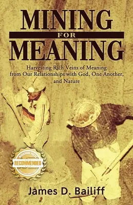 Bergbau nach Bedeutung: Reiche Adern der Bedeutung aus unseren Beziehungen zu Gott, zueinander und zur Natur schöpfen - Mining for Meaning: Harvesting Rich Veins of Meaning from Our Relationships with God, One Another, and Nature