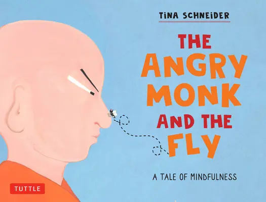 Der wütende Mönch und die Fliege: Ein Märchen über Achtsamkeit für Kinder - The Angry Monk and the Fly: A Tale of Mindfulness for Children