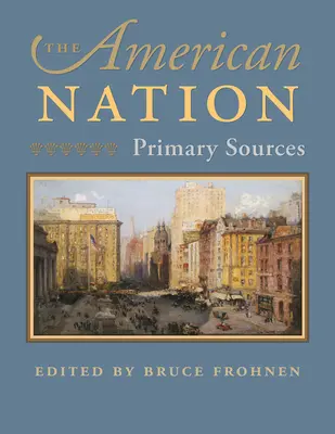 Die amerikanische Nation: Primäre Quellen - The American Nation: Primary Sources