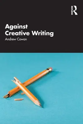 Gegen kreatives Schreiben - Against Creative Writing