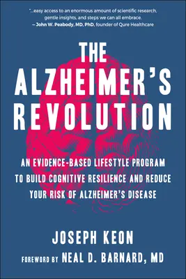 Die Alzheimer-Revolution: Ein evidenzbasiertes Lebensstilprogramm zum Aufbau kognitiver Widerstandsfähigkeit und zur Verringerung Ihres Alzheimer-Risikos - The Alzheimer's Revolution: An Evidence-Based Lifestyle Program to Build Cognitive Resilience and Reduce Your Risk of Alzheimer's Disease