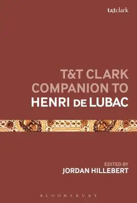 T&t Clark Companion zu Henri de Lubac - T&t Clark Companion to Henri de Lubac