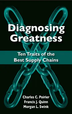 Diagnose von Größe: Zehn Merkmale der besten Supply Chains - Diagnosing Greatness: Ten Traits of the Best Supply Chains