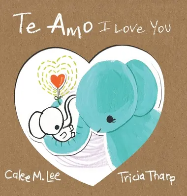 Te Amo / Ich liebe dich: Zweisprachige spanisch-englische Ausgabe - Te Amo / I Love You: Bilingual Spanish English Edition