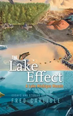Der See-Effekt: Ein Mosaik vom Michigansee - The Lake Effect: A Lake Michigan Mosaic