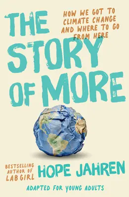 Die Geschichte von More (angepasst für junge Erwachsene): Wie wir zum Klimawandel gekommen sind und wie es weitergehen soll - The Story of More (Adapted for Young Adults): How We Got to Climate Change and Where to Go from Here
