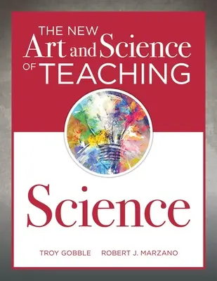 Die neue Kunst und Wissenschaft des naturwissenschaftlichen Unterrichts: (Ihr Leitfaden zur Schaffung von Lerngelegenheiten für das Engagement und die Bereicherung von Schülern) - The New Art and Science of Teaching Science: (Your Guide to Creating Learning Opportunities for Student Engagement and Enrichment)