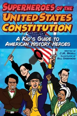 Superhelden der Verfassung der Vereinigten Staaten: Ein Führer für Kinder zu den Helden der amerikanischen Geschichte - Superheroes of the United States Constitution: A Kid's Guide to American History Heroes