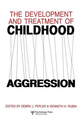 Die Entwicklung und Behandlung von Aggression in der Kindheit - The Development and Treatment of Childhood Aggression