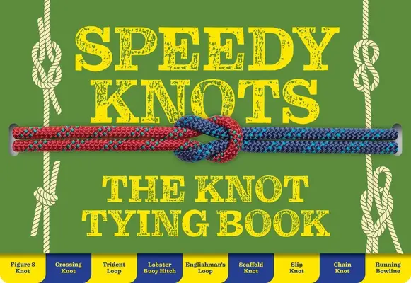 Speedy Knots - Schnelle und einfache Wege, die Grundlagen zu meistern - Speedy Knots - Quick & Easy Ways to Master the Basics
