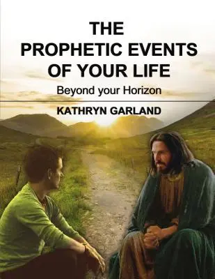Die prophetischen Ereignisse deines Lebens: Jenseits deines Horizonts - The Prophetic Events of Your Life: Beyond Your Horizon