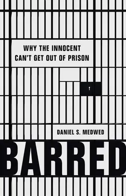 Ausgesperrt: Warum Unschuldige nicht aus dem Gefängnis entlassen werden können - Barred: Why the Innocent Can't Get Out of Prison