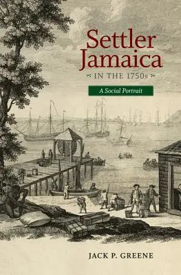 Jamaika der Siedler in den 1750er Jahren: Ein soziales Porträt - Settler Jamaica in the 1750s: A Social Portrait