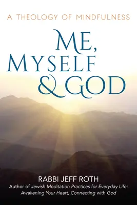 Ich, ich selbst und Gott: Eine Theologie der Achtsamkeit - Me, Myself and God: A Theology of Mindfulness