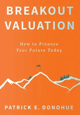 Breakout Valuation: Wie Sie Ihre Zukunft heute finanzieren - Breakout Valuation: How to Finance Your Future Today