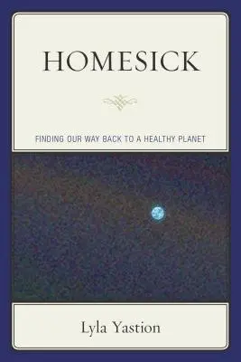 Heimweh: Auf dem Weg zurück zu einem gesunden Planeten - Homesick: Finding Our Way Back to a Healthy Planet