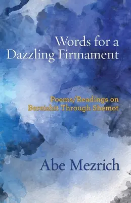 Worte für ein schillerndes Firmament: Gedichte / Lesungen zu Bereschit bis Schemot - Words for a Dazzling Firmament: Poems / Readings on Bereshit Through Shemot