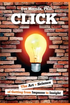 Klicken: Die Kunst und Wissenschaft, aus der Sackgasse zur Einsicht zu gelangen - Click: The Art + Science of Getting from Impasse to Insight