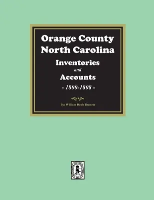 Orange County, North Carolina Bestandsverzeichnisse und Nachlässe, 1800-1808 - Orange County, North Carolina Inventories and Estates, 1800-1808