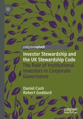 Investor Stewardship und der UK Stewardship Code: Die Rolle der institutionellen Anleger bei der Unternehmensführung - Investor Stewardship and the UK Stewardship Code: The Role of Institutional Investors in Corporate Governance