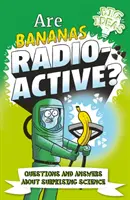 Sind Bananen radioaktiv? - Fragen und Antworten zur überraschenden Wissenschaft - Are Bananas Radioactive? - Questions and Answers About Surprising Science