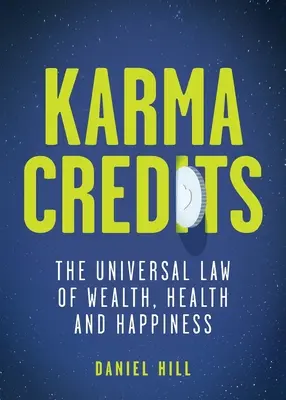 Karma-Gutschriften: Das universelle Gesetz von Reichtum, Gesundheit und Glück - Karma Credits: The universal law of wealth, health and happiness