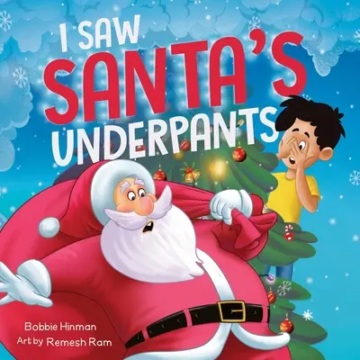 Ich habe die Unterhosen des Weihnachtsmanns gesehen: Eine lustige, gereimte Weihnachtsgeschichte für Kinder von 4-8 Jahren - I Saw Santa's Underpants: A Funny Rhyming Christmas Story for Kids Ages 4-8