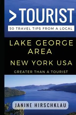 Mehr als ein Tourist - Lake George Area New York USA: 50 Reisetipps von einem Einheimischen - Greater Than a Tourist - Lake George Area New York USA: 50 Travel Tips from a Local