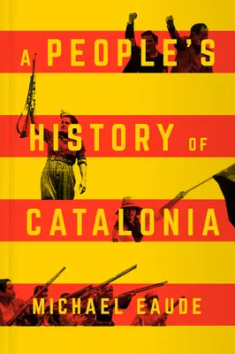 Eine Volksgeschichte von Katalonien - A People's History of Catalonia