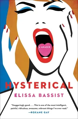 Hysterisch: Memoiren - Hysterical: A Memoir