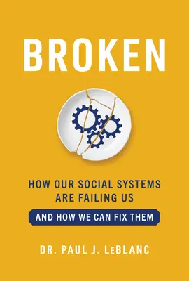 Kaputt: Wie unsere Sozialsysteme uns im Stich lassen und wie wir sie reparieren können - Broken: How Our Social Systems Are Failing Us and How We Can Fix Them
