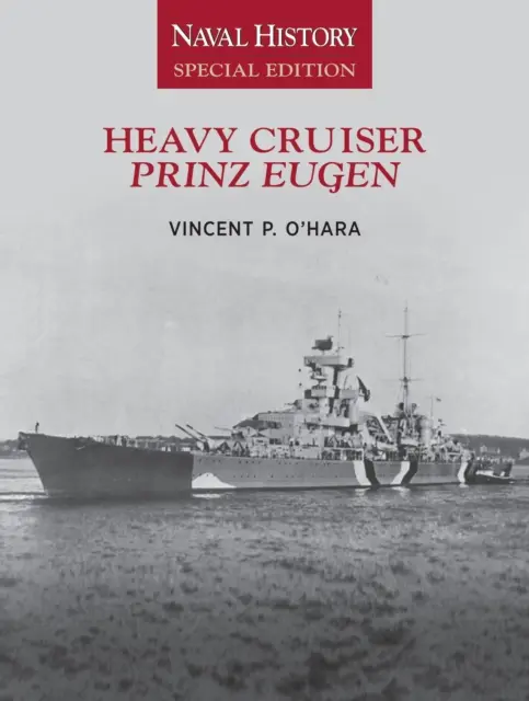 Schwerer Kreuzer Prinz Eugen: Marinegeschichte Sonderausgabe - Heavy Cruiser Prinz Eugen: Naval History Special Edition