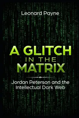 Eine Störung in der Matrix: Jordan Peterson und das intellektuelle Dark Web - A Glitch in the Matrix: Jordan Peterson and the Intellectual Dark Web