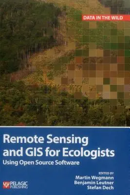 Fernerkundung und GIS für Ökologen: Einsatz von Open-Source-Software - Remote Sensing and GIS for Ecologists: Using Open Source Software