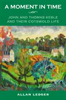 Moment in Time - John und Thomas Keble und ihr Leben in Cotswold - Moment in Time - John and Thomas Keble and Their Cotswold Life