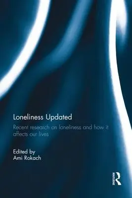 Einsamkeit Aktualisiert: Neueste Forschungsergebnisse über Einsamkeit und wie sie unser Leben beeinflusst - Loneliness Updated: Recent research on loneliness and how it affects our lives
