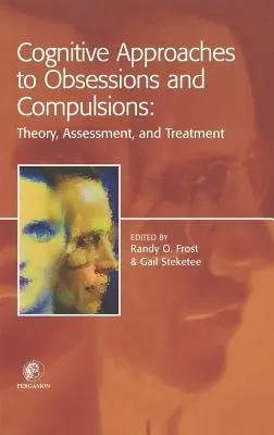 Kognitive Ansätze bei Zwangsvorstellungen und Zwängen: Theorie, Bewertung und Behandlung - Cognitive Approaches to Obsessions and Compulsions: Theory, Assessment, and Treatment