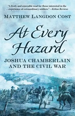 Auf jede Gefahr hin: Joshua Chamberlain und der Bürgerkrieg - At Every Hazard: Joshua Chamberlain and the Civil War