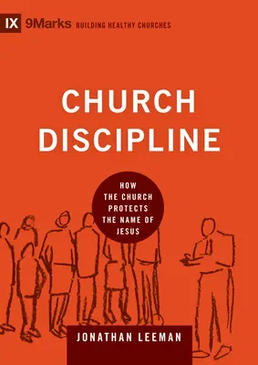 Kirchliche Disziplinierung: Wie die Kirche den Namen Jesu beschützt - Church Discipline: How the Church Protects the Name of Jesus