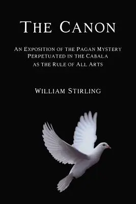 Der Kanon: Eine Darstellung des heidnischen Mysteriums, das in der Kabbala als Regel aller Künste verewigt ist - The Canon: An Exposition of the Pagan Mystery Perpetuated in the Cabala as the Rule of All Arts