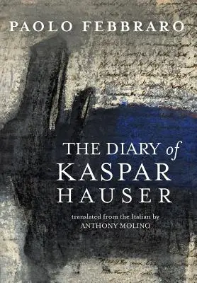 Das Tagebuch des Kaspar Hauser - The Diary of Kaspar Hauser