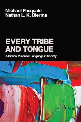 Alle Stämme und Zungen: Eine biblische Vision für Sprache in der Gesellschaft - Every Tribe and Tongue: A Biblical Vision for Language in Society