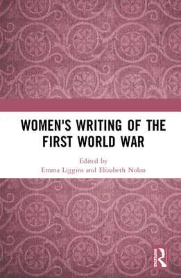 Das Schreiben von Frauen über den Ersten Weltkrieg - Women's Writing of the First World War