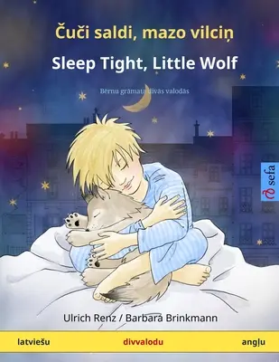 Čuči saldi, mazo vilciņ - Schlaf gut, kleiner Wolf (latviesu - angļu): Bērnu grāmata divās valodās - Čuči saldi, mazo vilciņ - Sleep Tight, Little Wolf (latviesu - angļu): Bērnu grāmata divās valodās