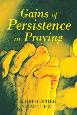 Gewinne durch beharrliches Beten - Gains of Persistence in Praying