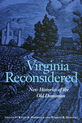 Virginia neu überdacht: Neue Geschichten des alten Dominion - Virginia Reconsidered: New Histories of the Old Dominion